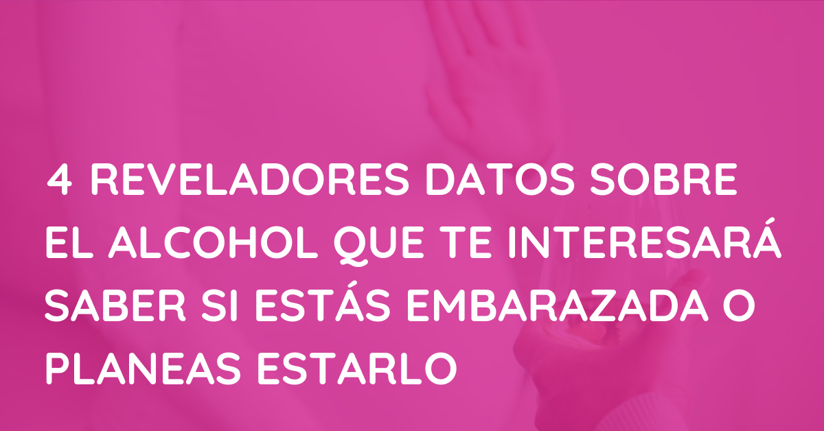 4 Reveladores Datos Sobre El Alcohol Que Te Interesará Saber Si Estás